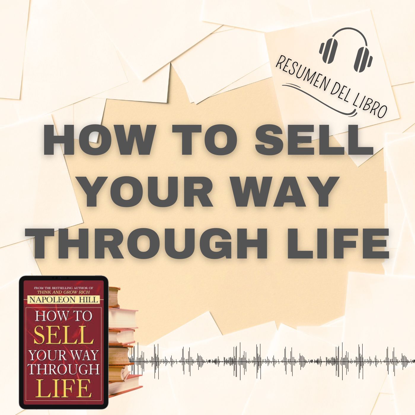 10 Secretos del Libro 'HOW TO SELL YOUR WAY THROUGH LIFE' 📗 Resumen del Libro - Ideas Clave de Napoleon Hill (Baja tu PDF📥)