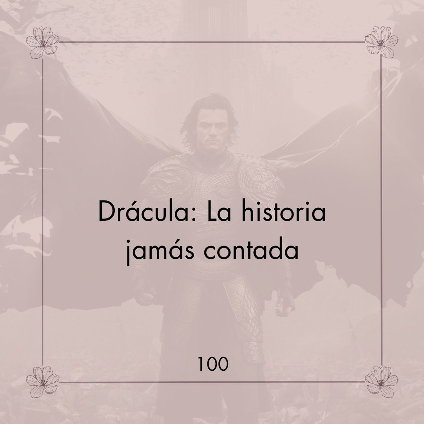 100. Drácula | ¿Hasta dónde llegarías por tus seres queridos? 100. Drácula | ¿Hasta dónde llegarías por tus seres queridos?