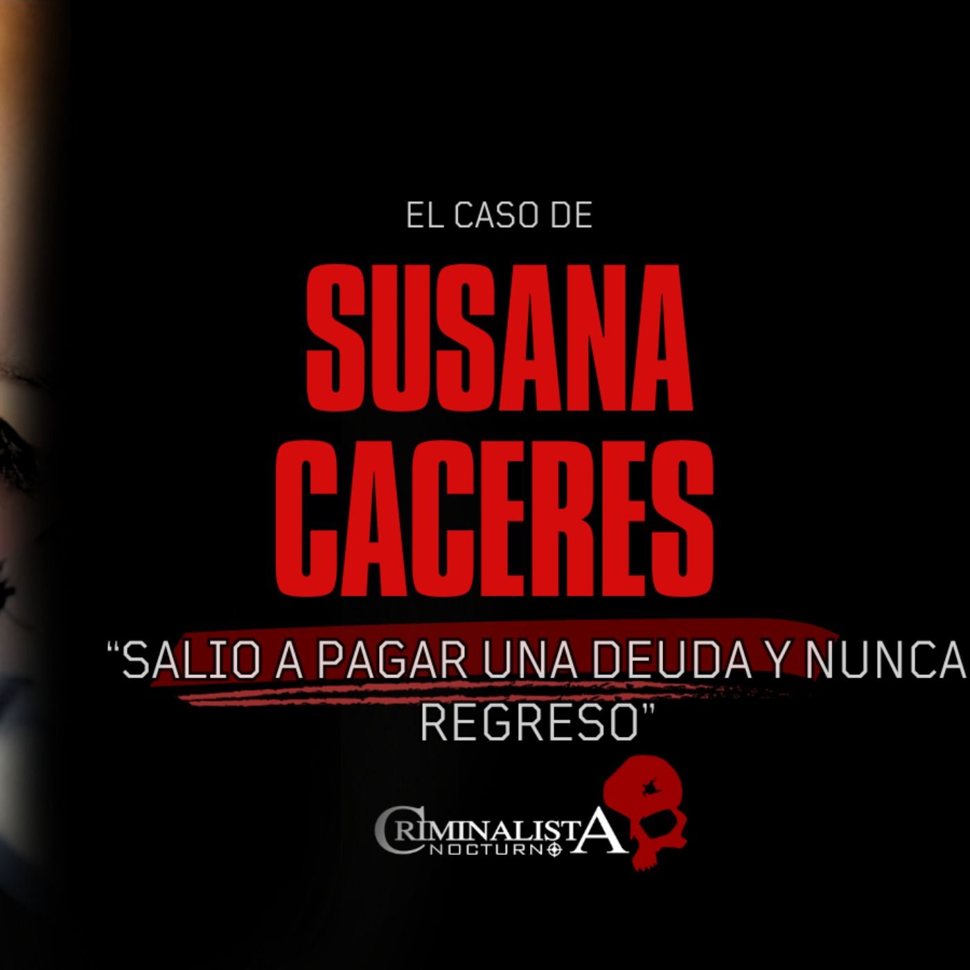 El caso de Susana Caceres | Criminalista Nocturno