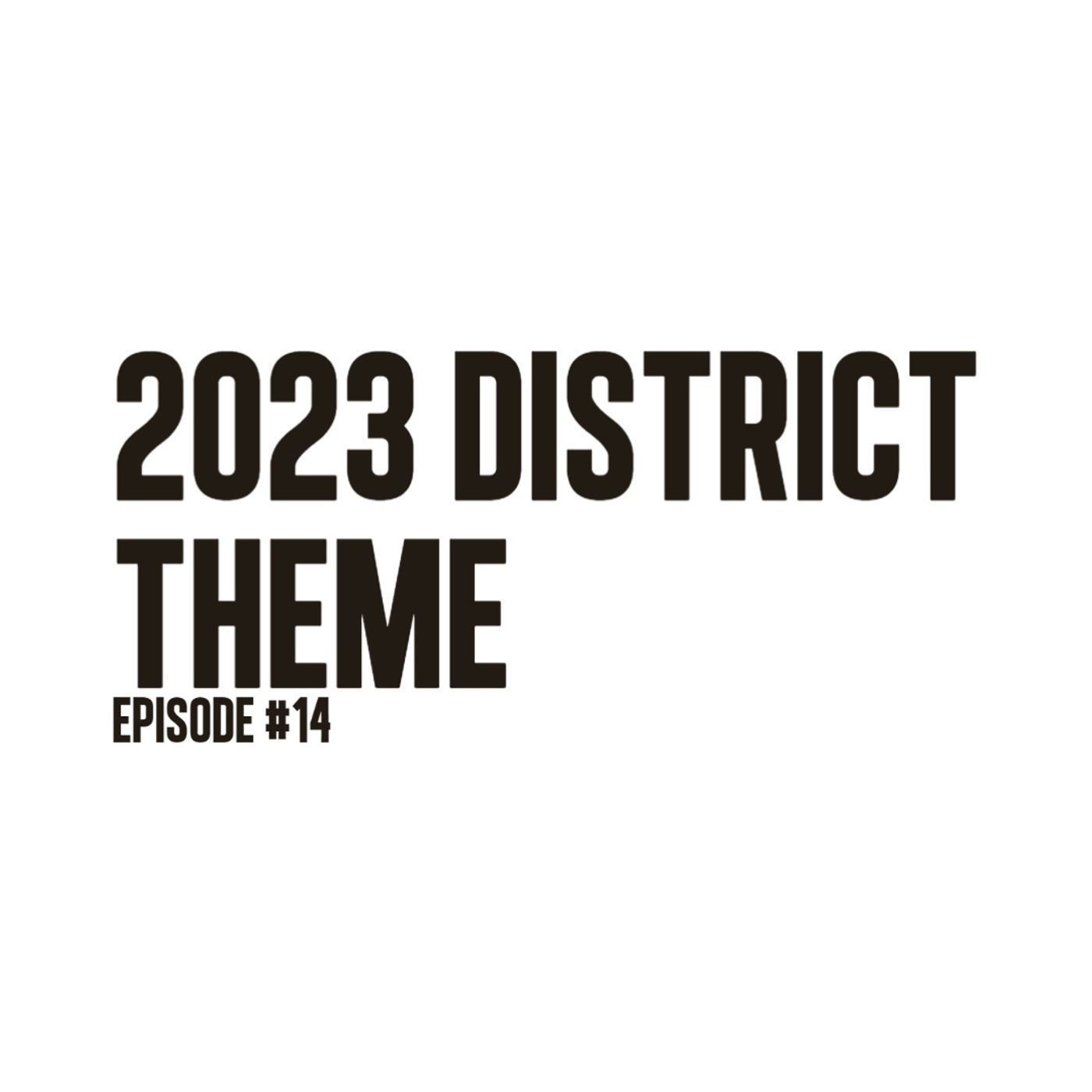 "2023 District Theme" | Bishop James Booker | Ep.14