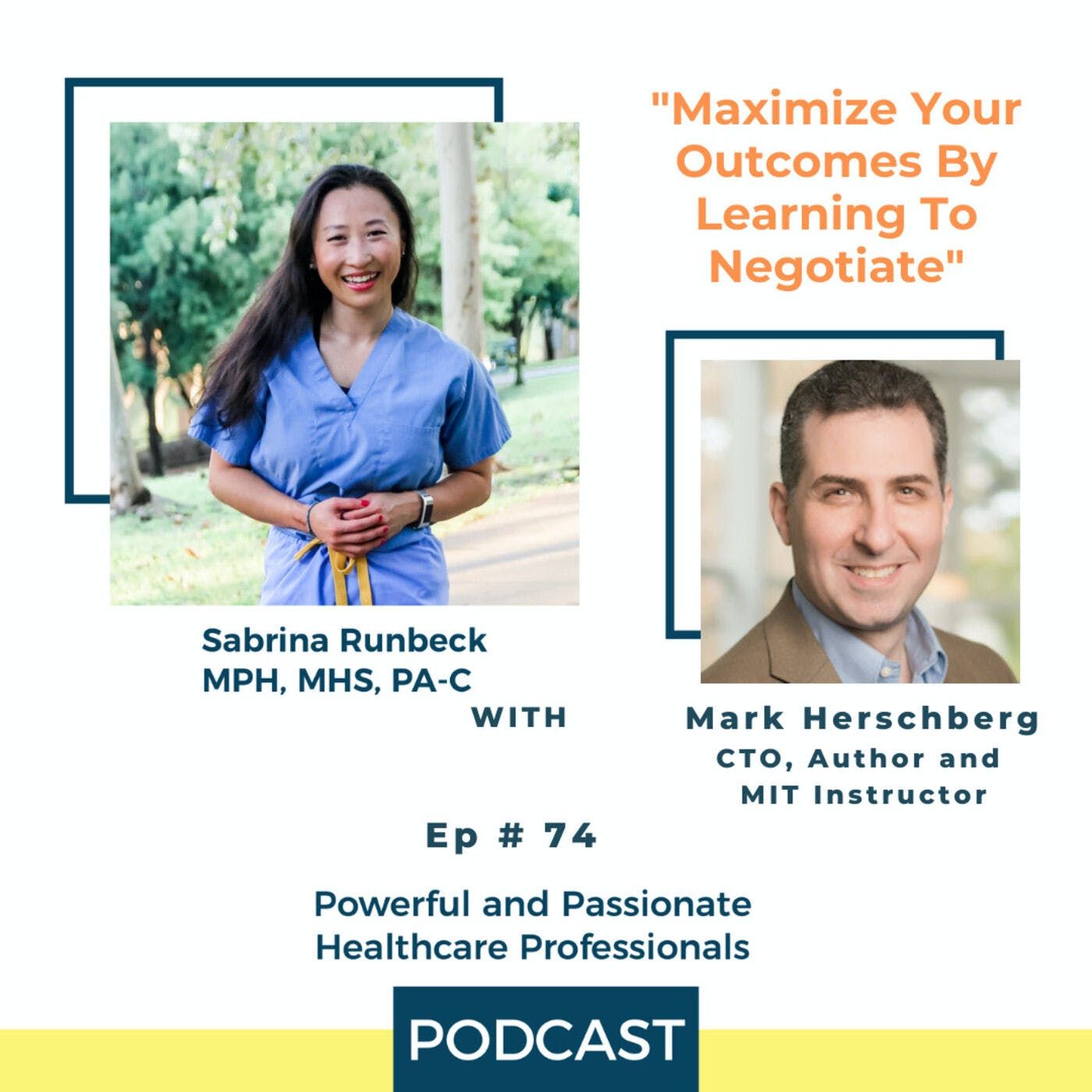 Ep 74 - Maximize Your Outcomes By Learning To Negotiate with Mark  Herschberg