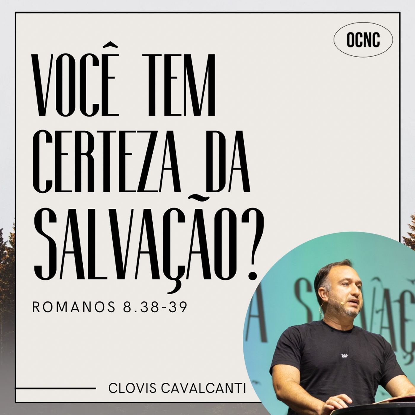 VOCÊ TEM CERTEZA DA SALVAÇÃO? - Rm 8.38-39 | Clovis Cavalcanti episode artwork