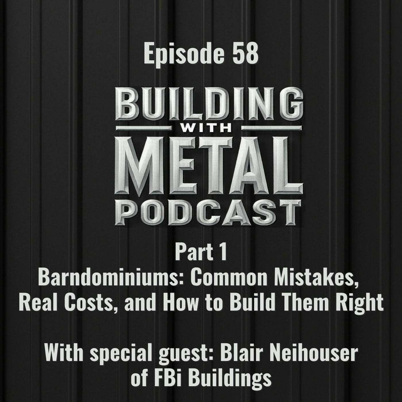 Episode 58: Part 1 – Barndominiums: Common Mistakes, Real Costs, and How to Build Them Right – FBi Buildings