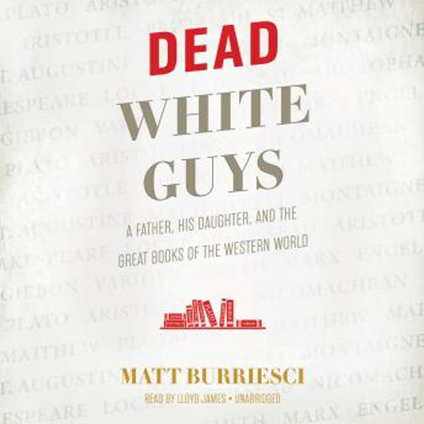 Dead White Guys: A Father, His Daughter, and the Great Books of the Western World by Matt Burriesci episode artwork