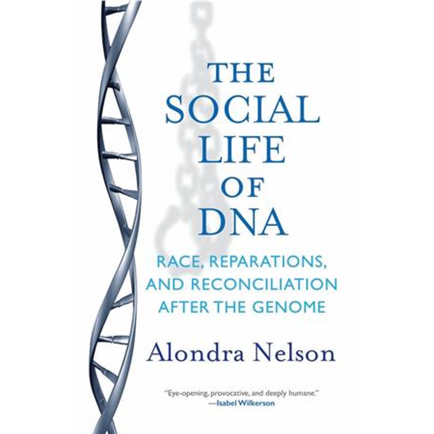 The Social Life of DNA with Alondra Nelson
