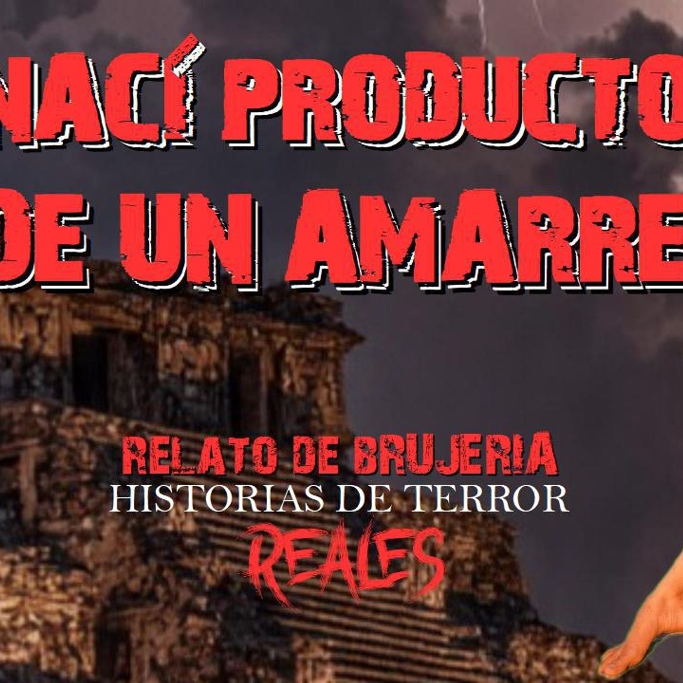 NACÍ PRODUCTO DE UN AMARRE | RELATO DE BRUJERÍA | Historias de Terror Reales episode artwork