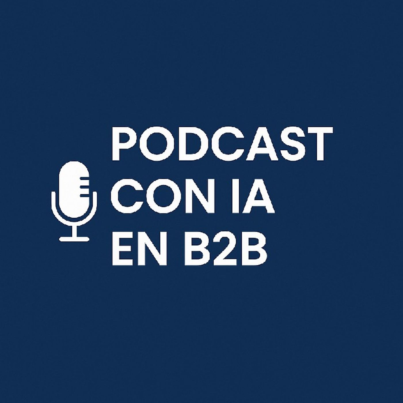 Podcast con IA en b2b ... take aways episode artwork
