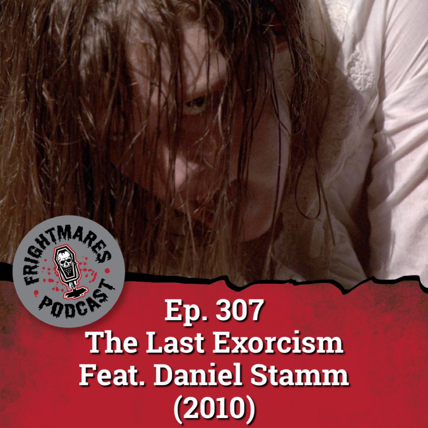 Ep. 307 - The Last Exorcism Feat. Daniel Stamm (2010)