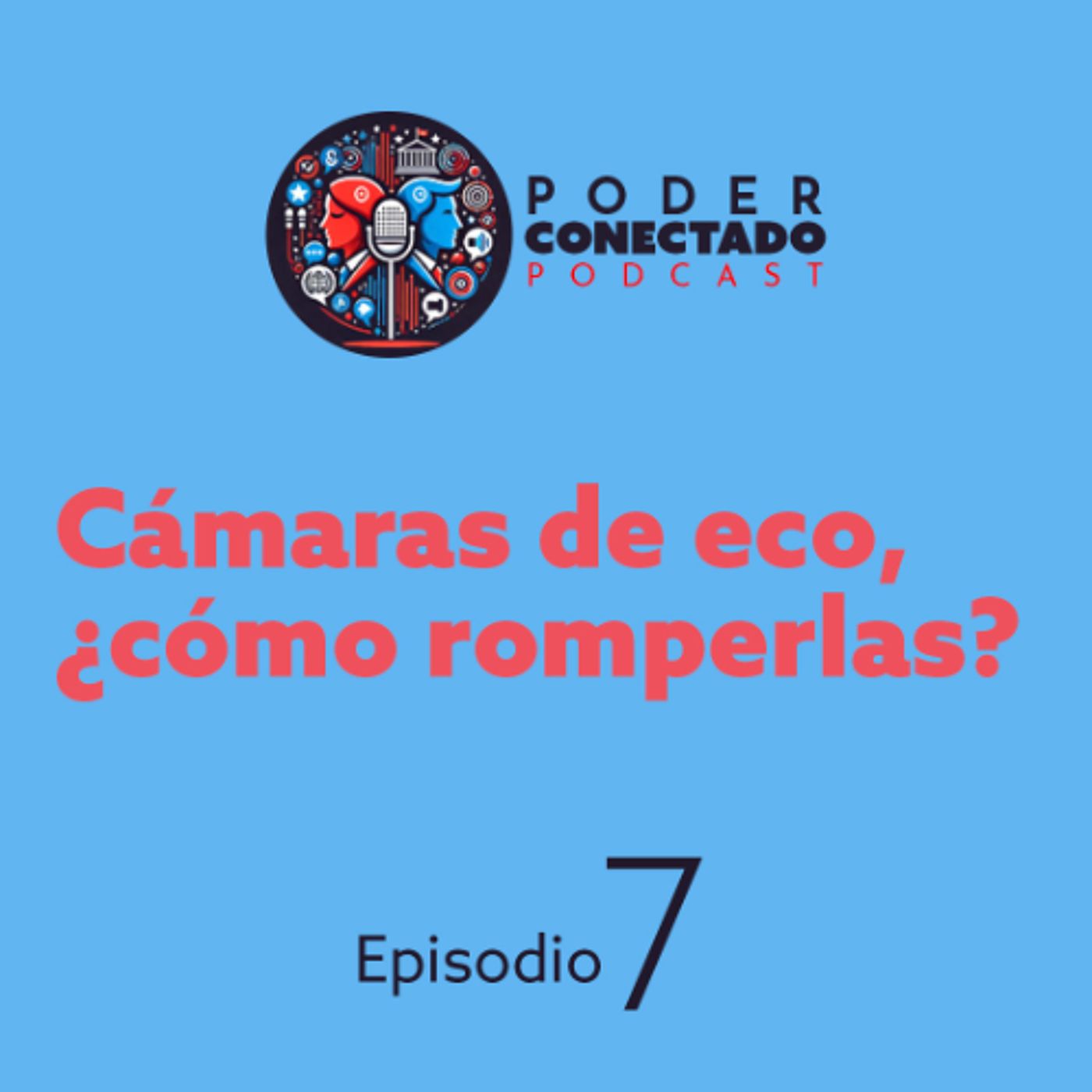 Cámaras de eco, ¿cómo romperlas? | Poder Conectado Ep.7 episode artwork