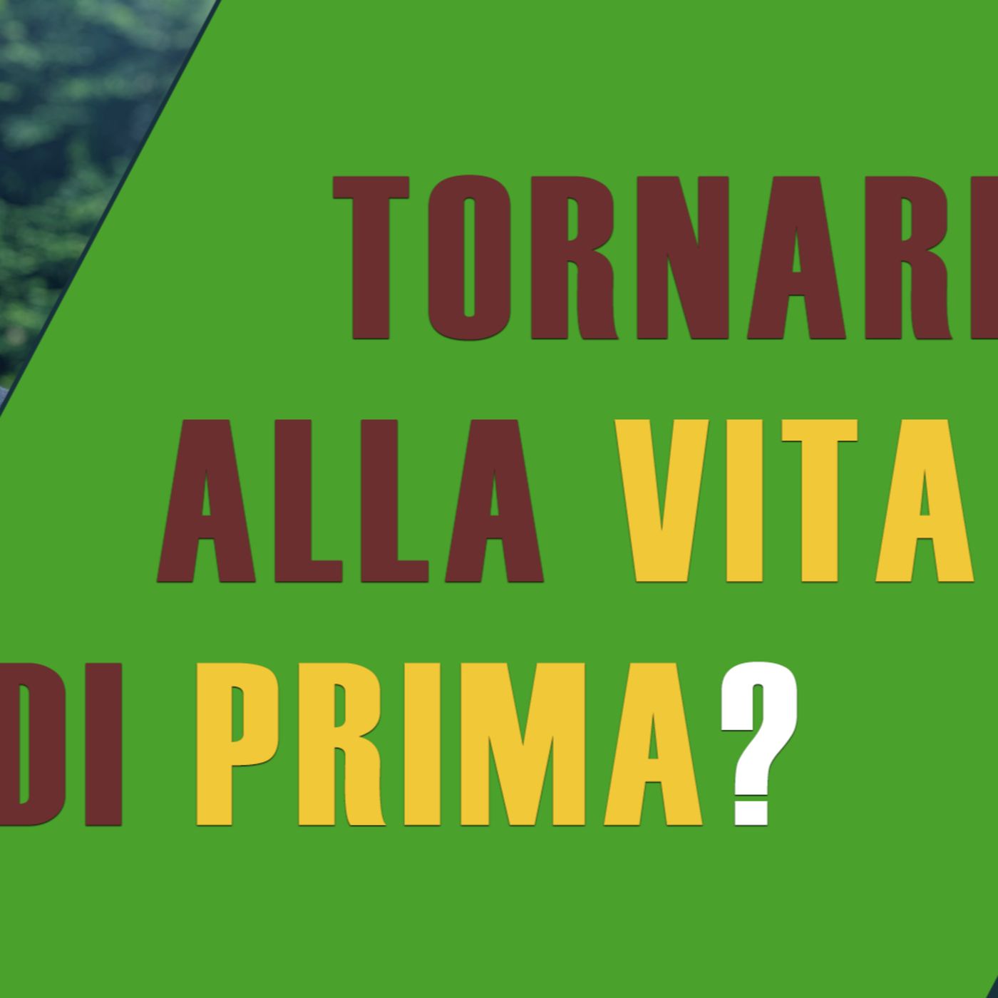Chi te lo fa fare di TORNARE alla vita di prima?
