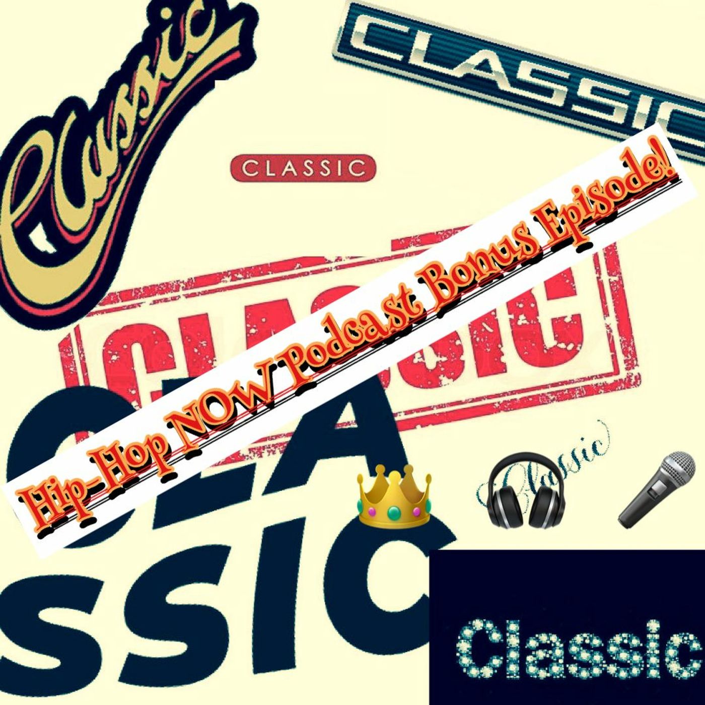 Hip - Hop NOW Podcast Bonus Ep - Definition Of A Classic episode artwork