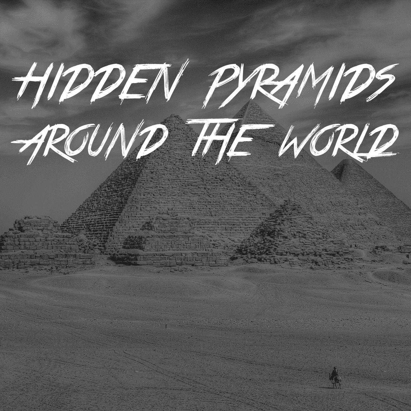 Hidden Pyramids Around The World