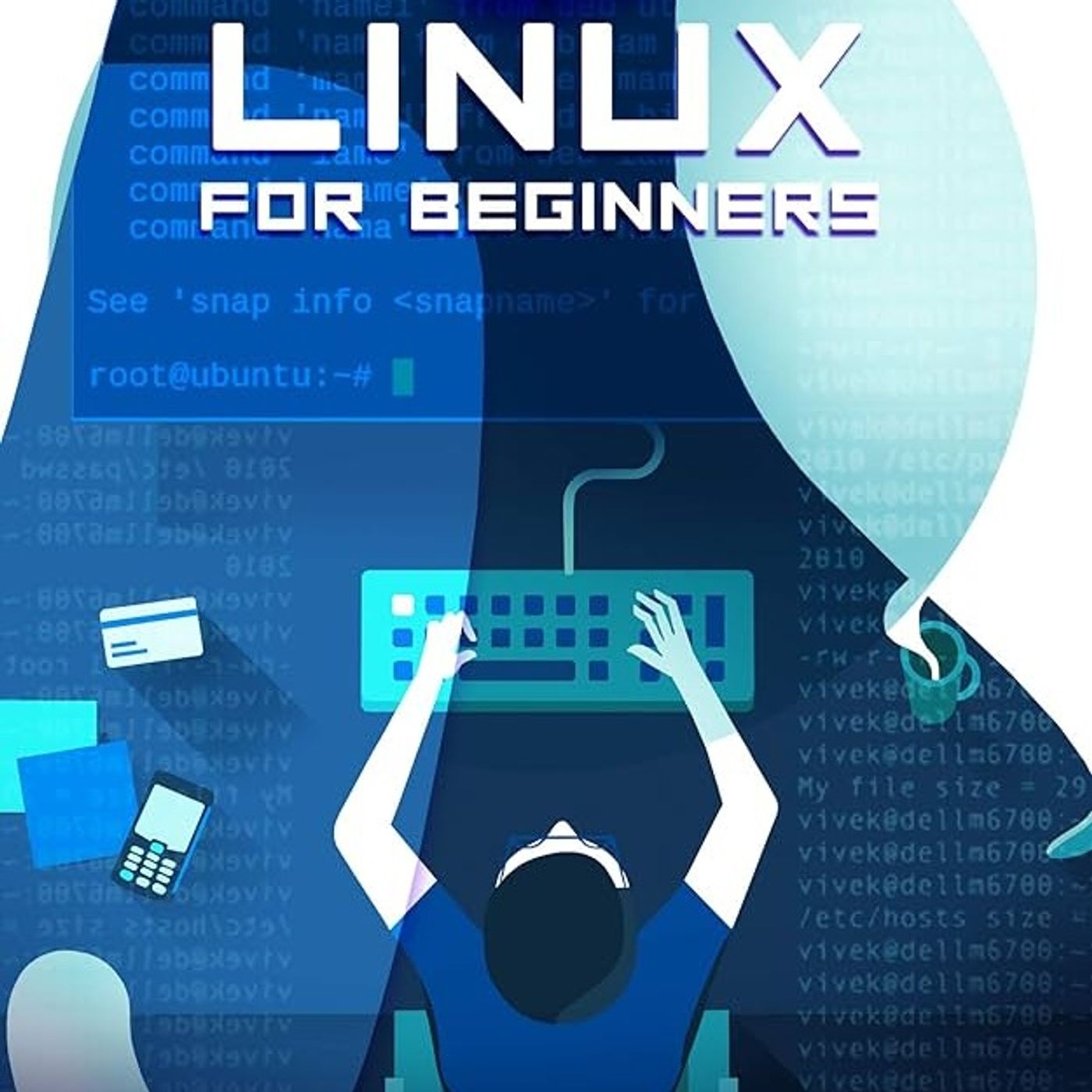 LINUX FOR BEGINNERS: How to Master the Linux Operating System and Command Line from Scratch