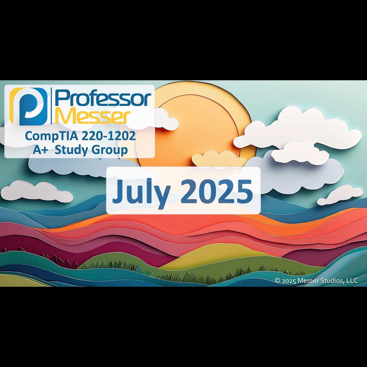 Professor Messer's CompTIA 220-1202 A+ Study Group After Show - July 2025