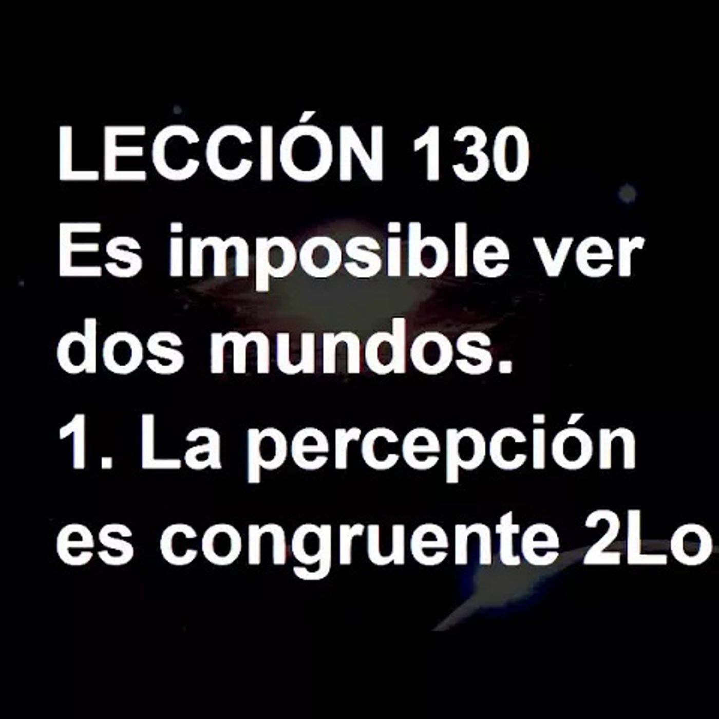 LECCIÓN 130 - Libro de Ejercicios. Un Curso de Milagros (Audiolibro) episode artwork