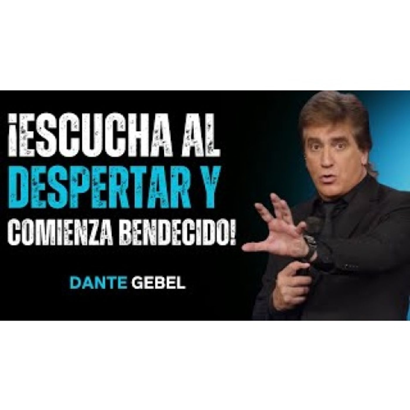 ¡Escucha Esto Nada Más Despertar Y Empieza El Día Bendecido! - Predicas de Dante Gebel