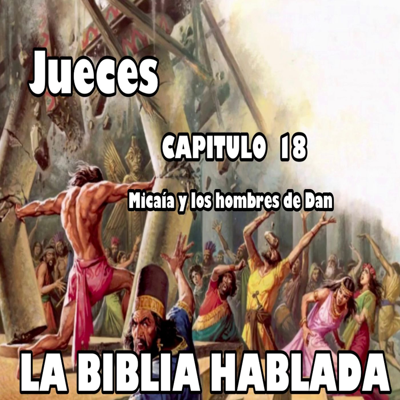 JUECES Capitulo 18. Micaía y los hombres de Dan episode artwork