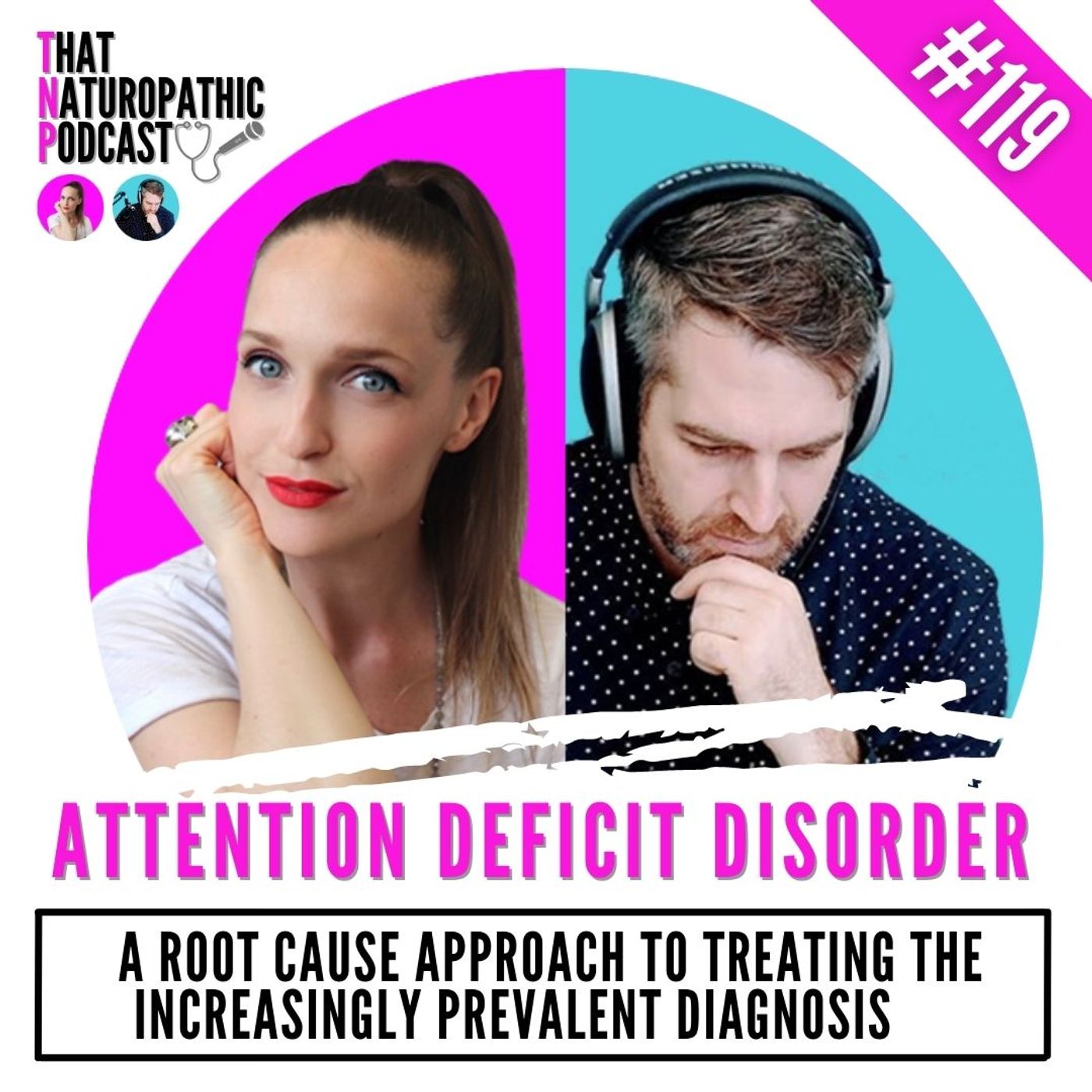 119: Attention Deficit Disorder- A Root Cause Approach to Treating the Increasingly Prevalent Diagnosis episode artwork