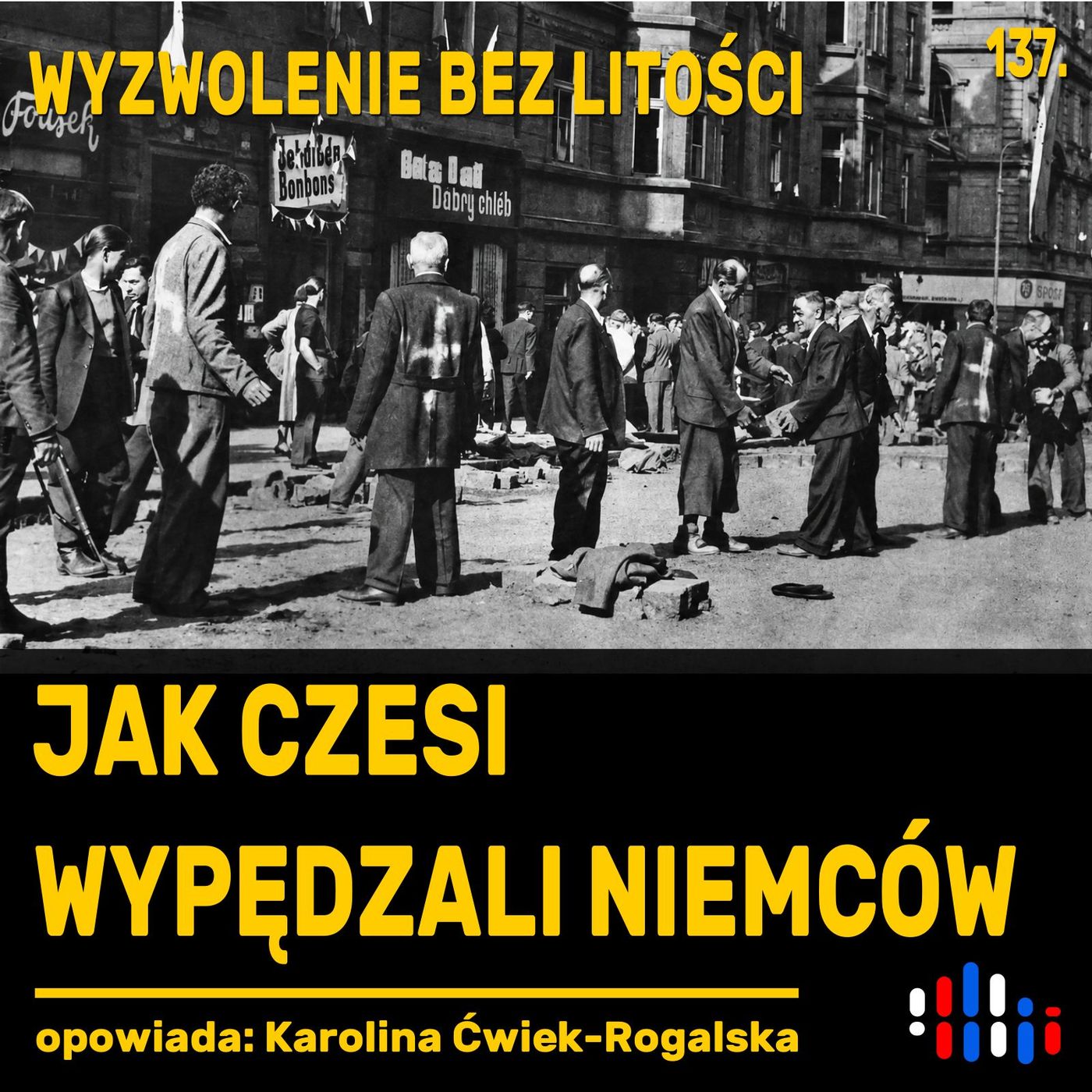 Wyzwolenie bez litości. Jak Czesi wypędzali Niemców | opowiada: Karolina Ćwiek-Rogalska