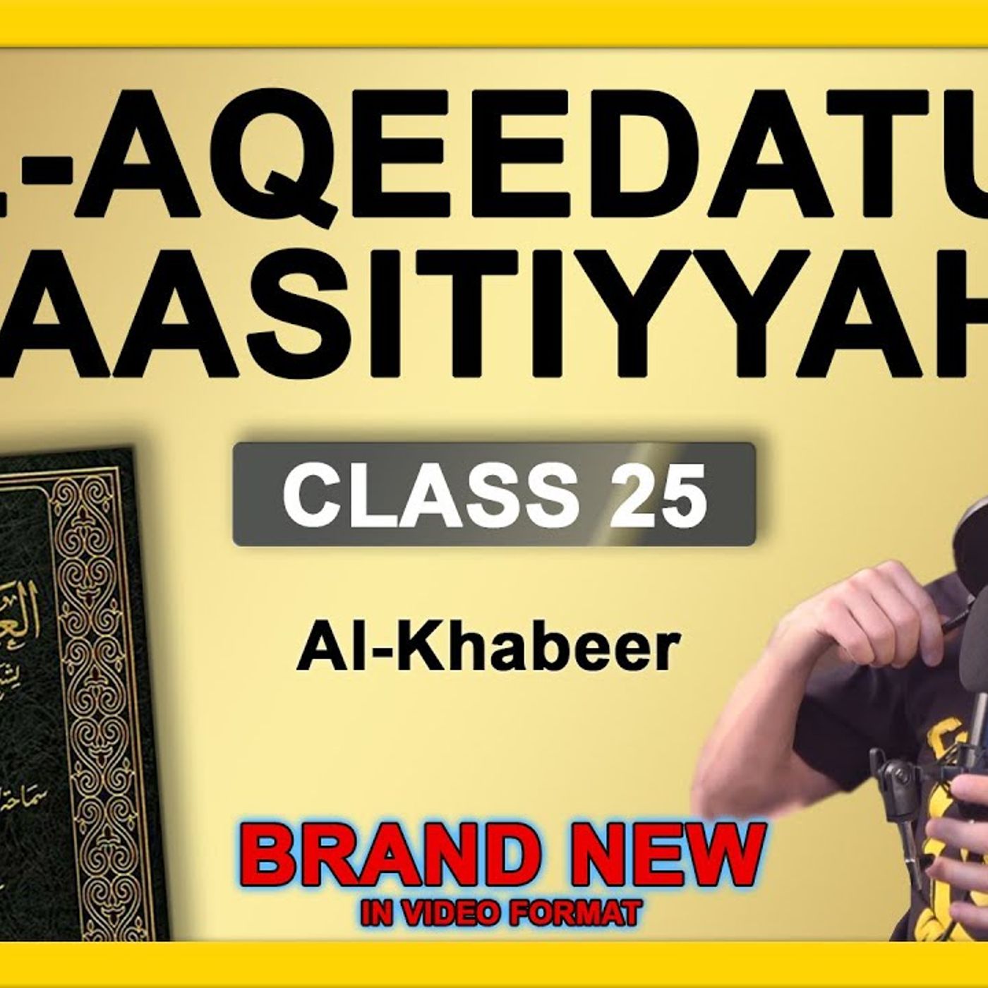 25 - Al-Aqeedatul-Waasitiyyah | 25 Al-Khabeer | Abu Mussab Wajdi Akkari episode artwork