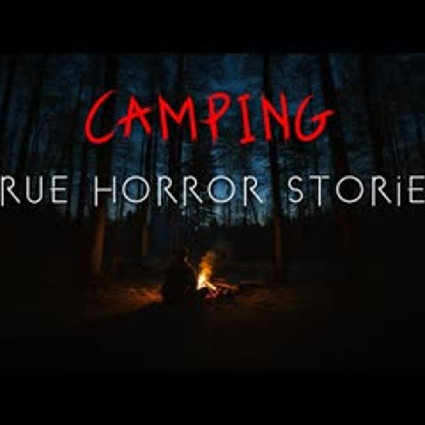 3 True Unnerving Camping Alone at Night Horror Stories episode artwork