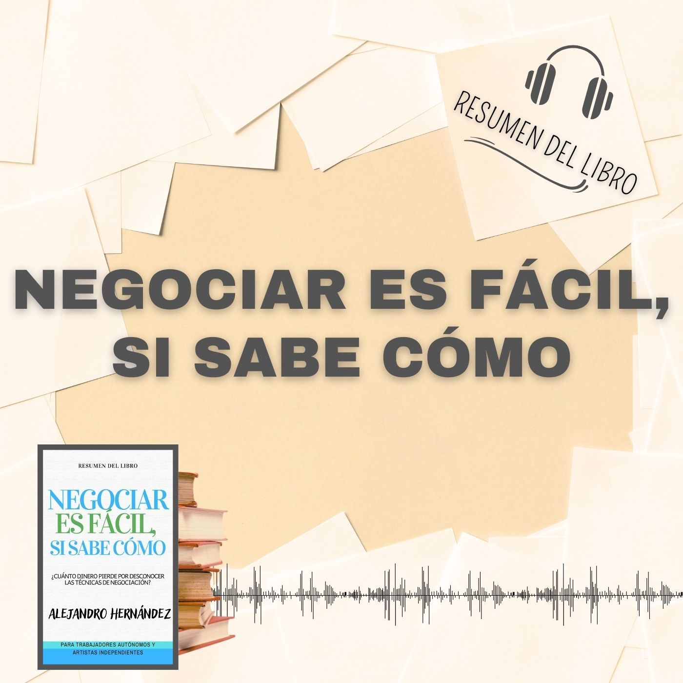 NEGOCIAR ES FÁCIL, SI SABE CÓMO 📗 Resumen del Libro - Ideas Clave de ALEJANDRO HERMANDEZ (Baja tu PDF📥)