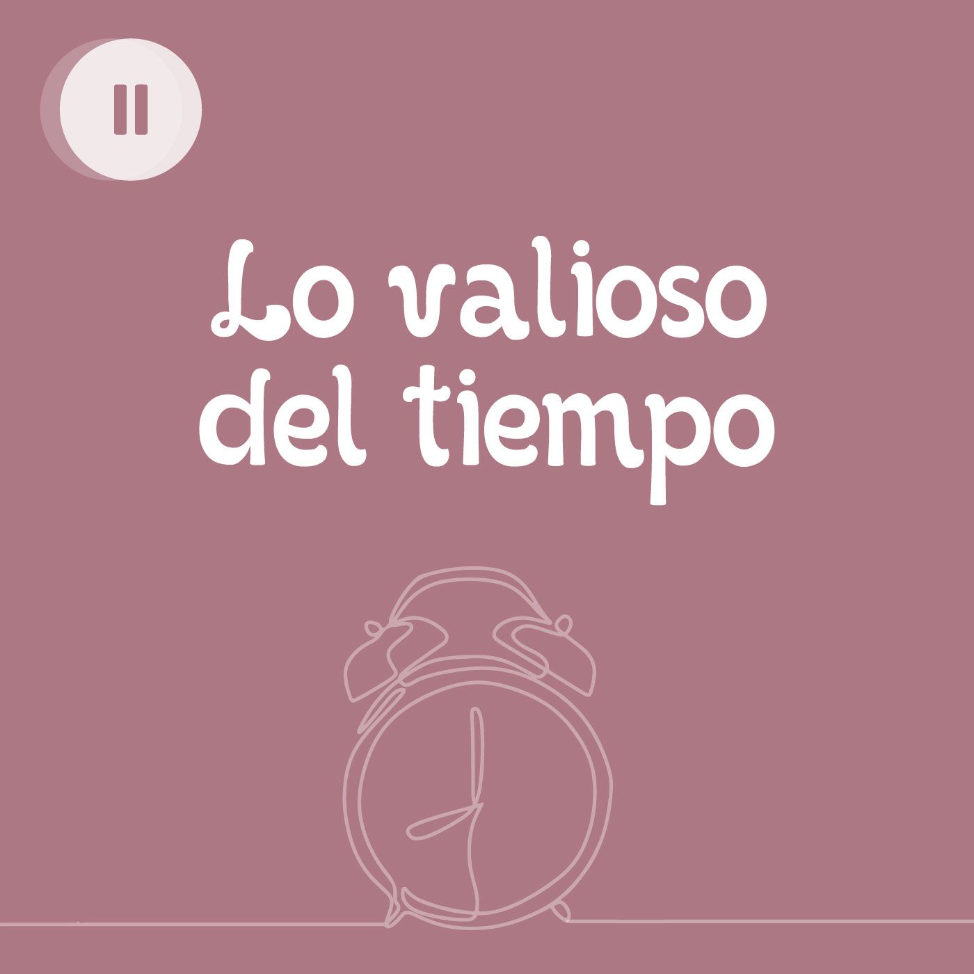 Lo valioso del tiempo episode artwork
