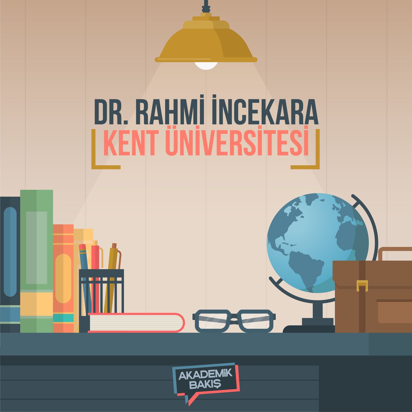 Akademik Bakış - Dr. Rahmi İncekara - Kent Üniversitesi