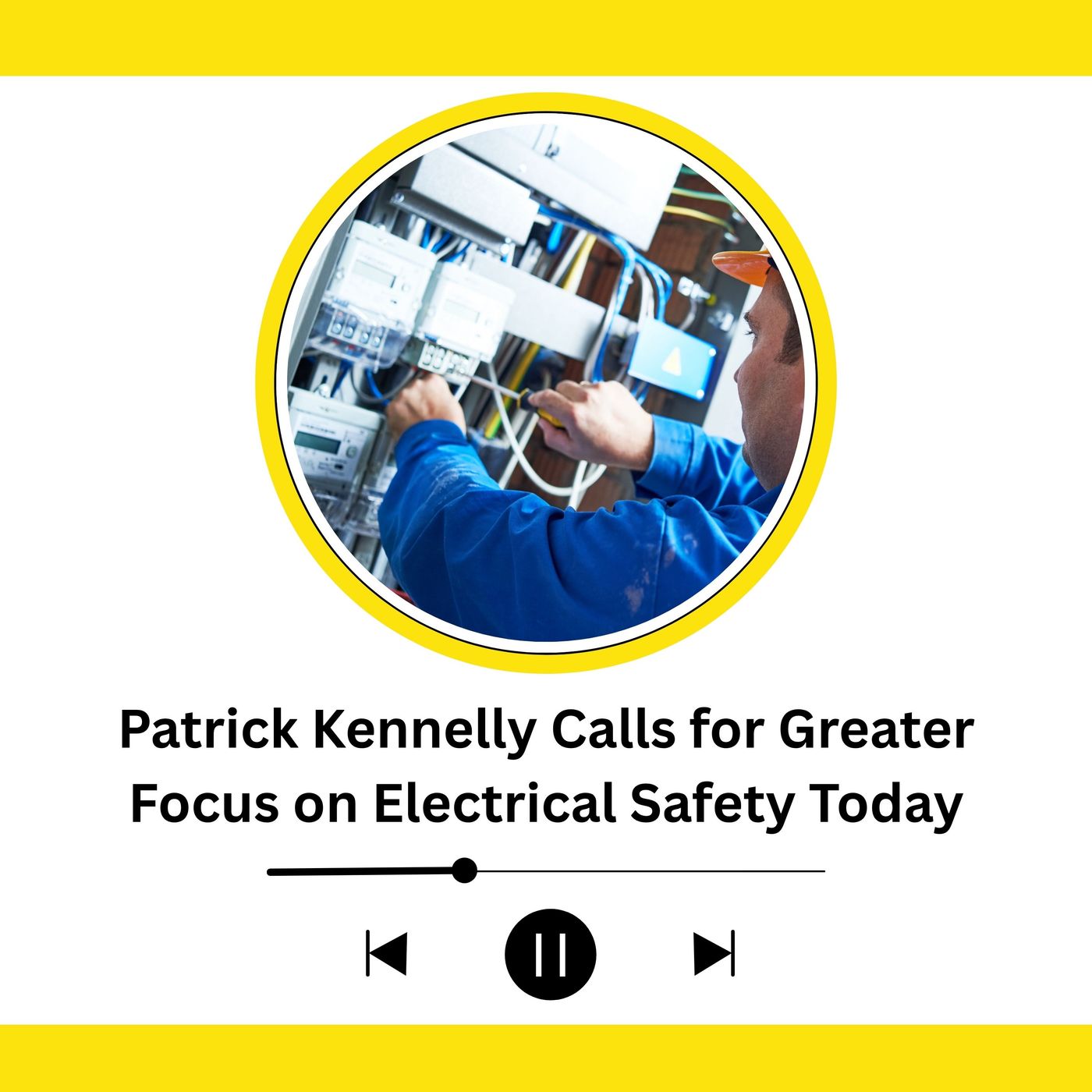Patrick Kennelly Calls for Greater Focus on Electrical Safety Today episode artwork