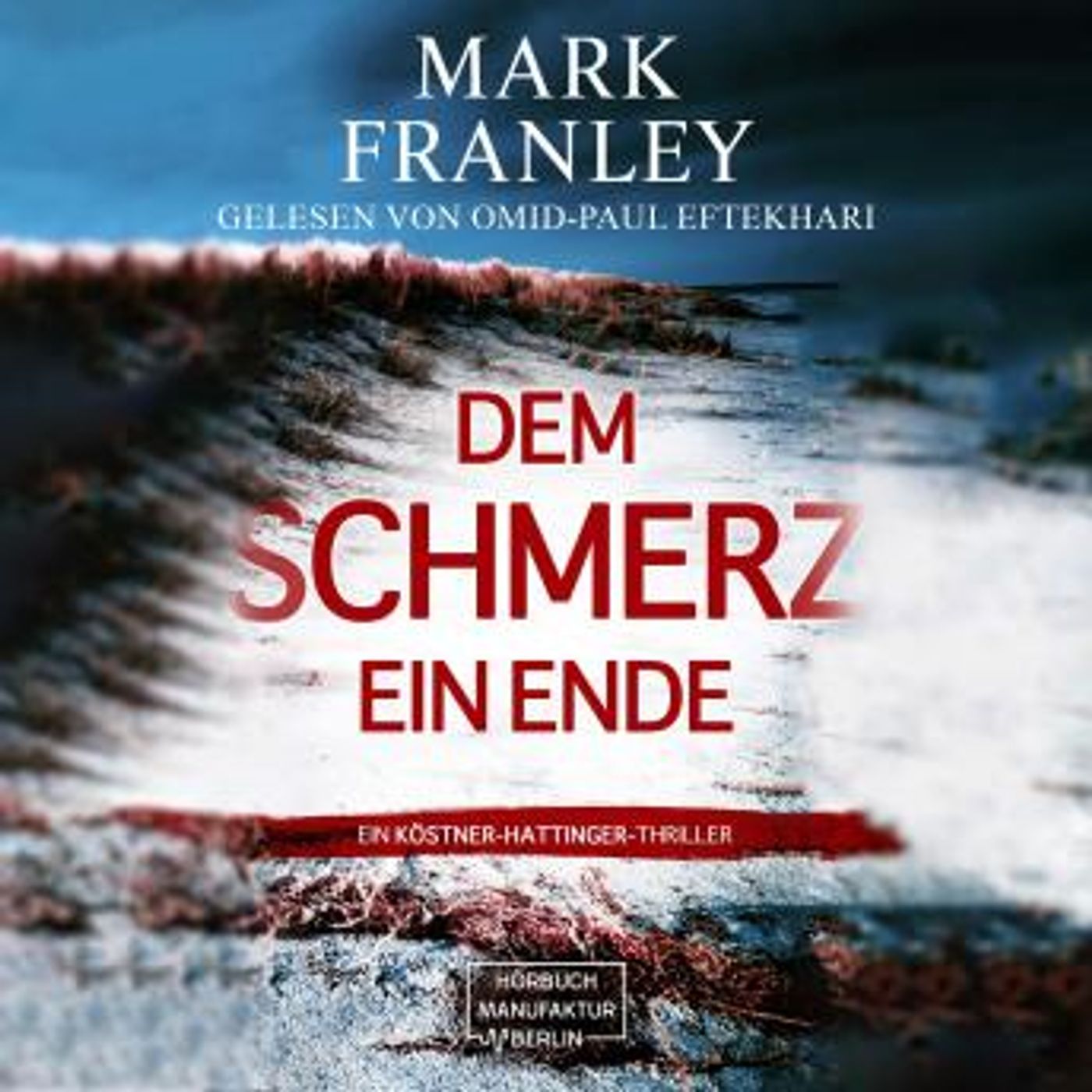 [German] - Dem Schmerz ein Ende - Ein Köstner-Hattinger-Thriller, Band 3 (ungekürzt) by Mark Franley episode artwork