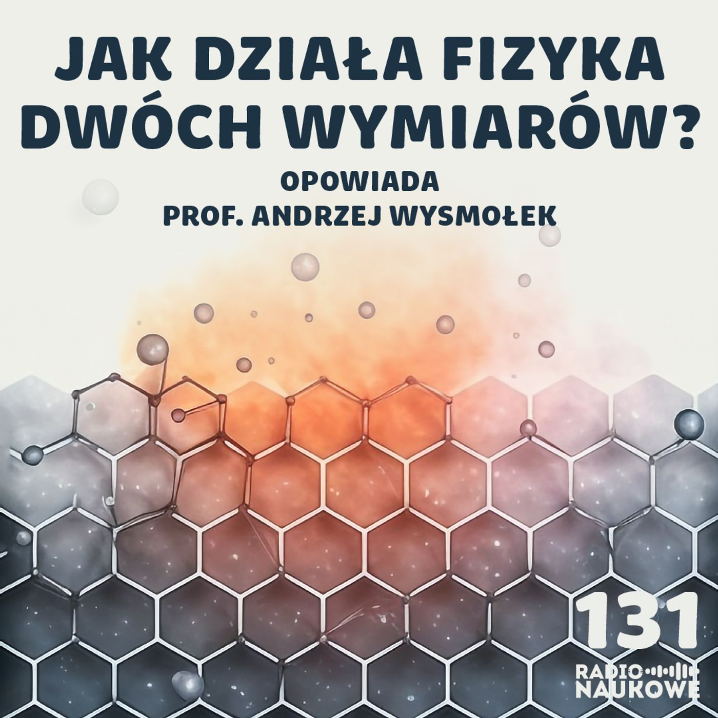 #131 Fizyka w 2D – jakie supermoce mają atomowe warstwy materii? | prof. Andrzej Wysmołek