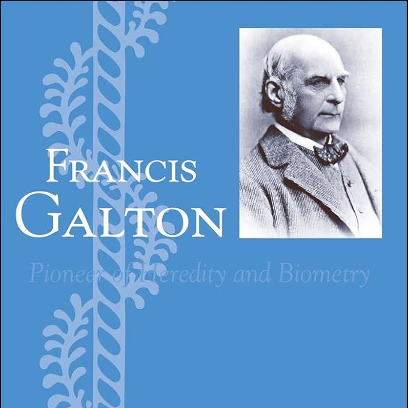 Francis Galton: Pioneer of Heredity and Biometry