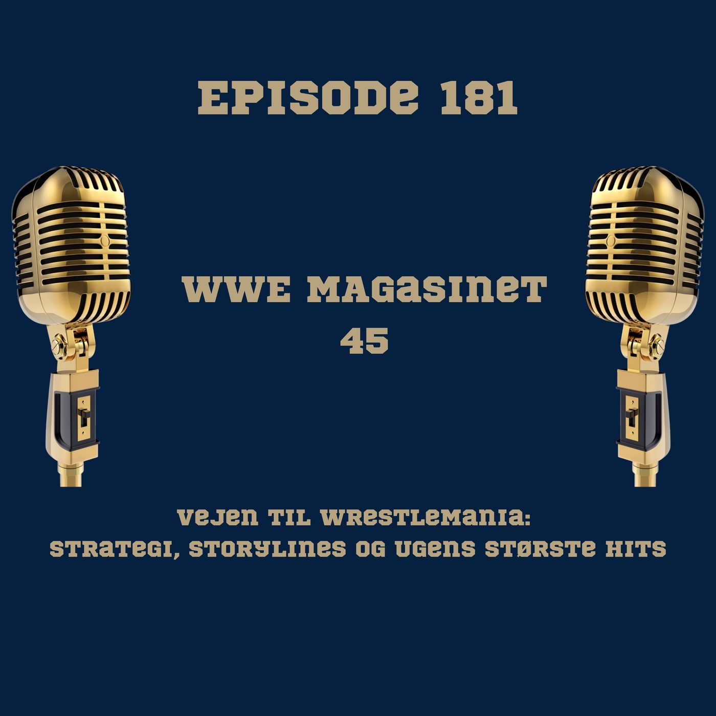 181. WWE Magasinet 45: Vejen til WrestleMania: Strategi, Storylines og Ugens Største Hits episode artwork