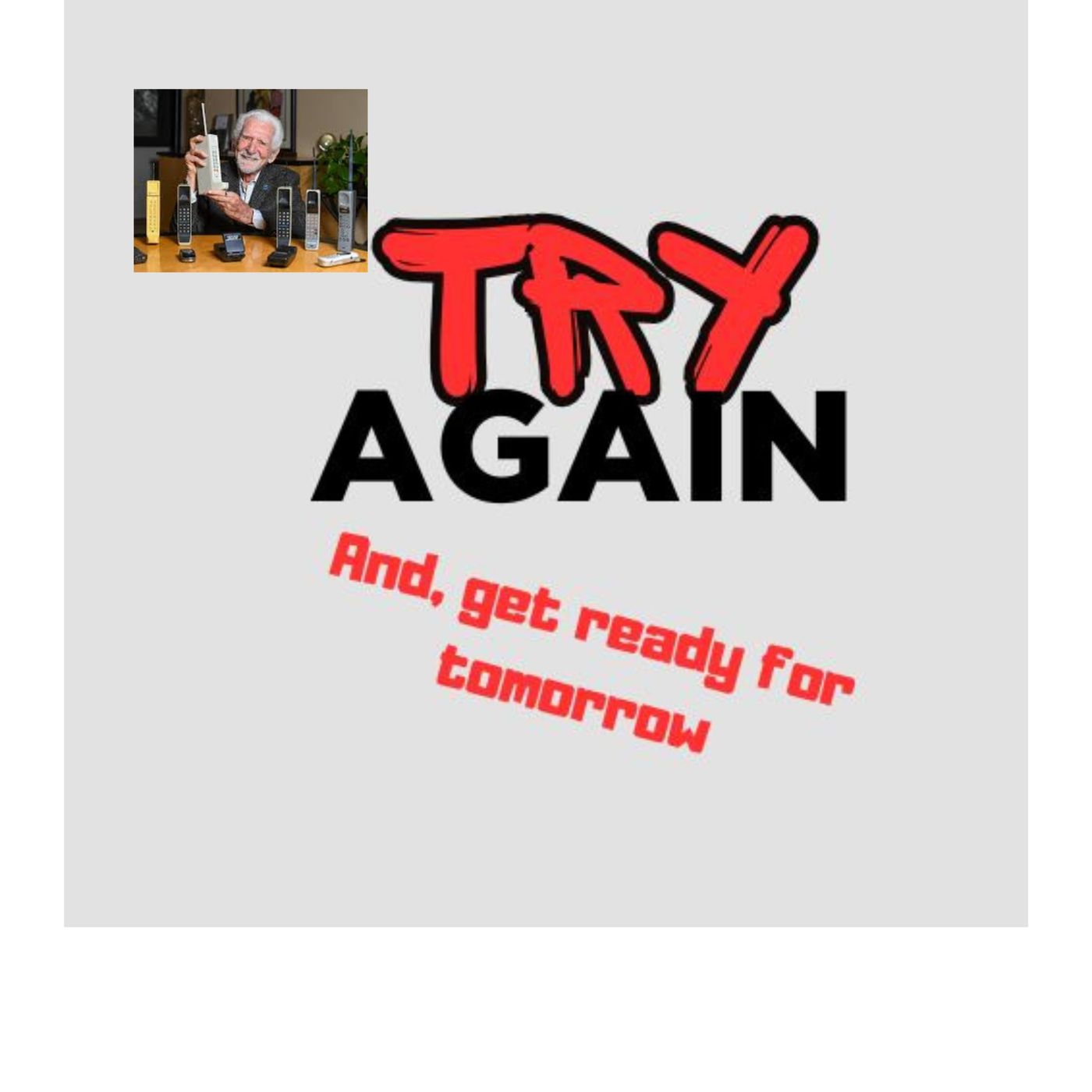 Please say it with me: Try again!