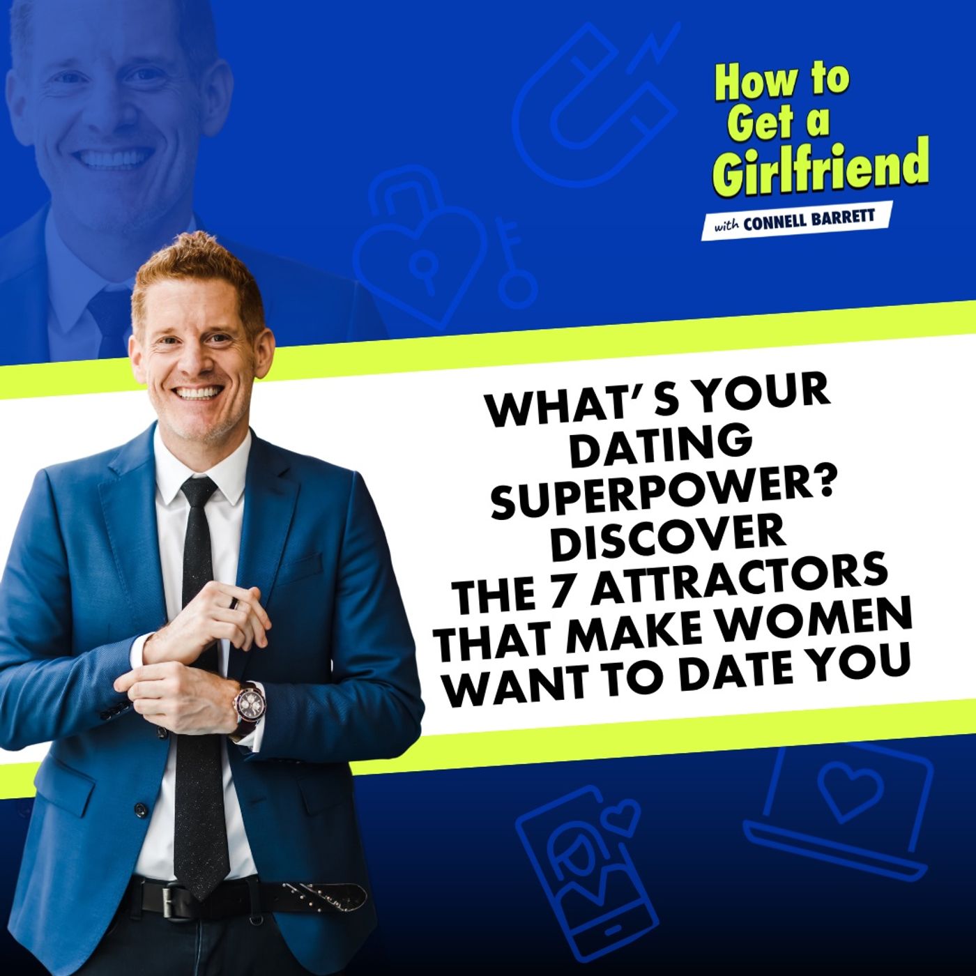 What’s YOUR Dating Superpower? Discover the 7 Attractors that Make Women Want to Date You