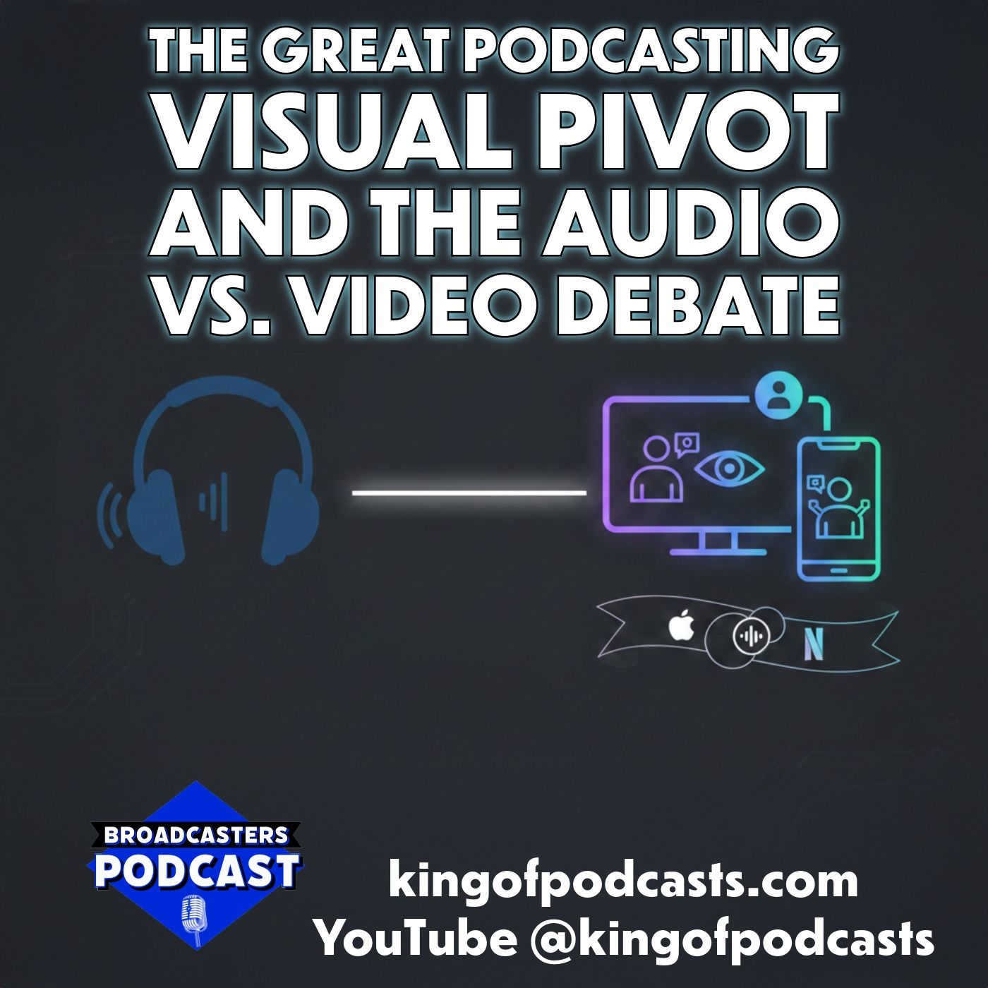 The Great Podcasting Visual Pivot and the Audio vs. Video Debate The Great Podcasting Visual Pivot and the Audio vs. Video Debate