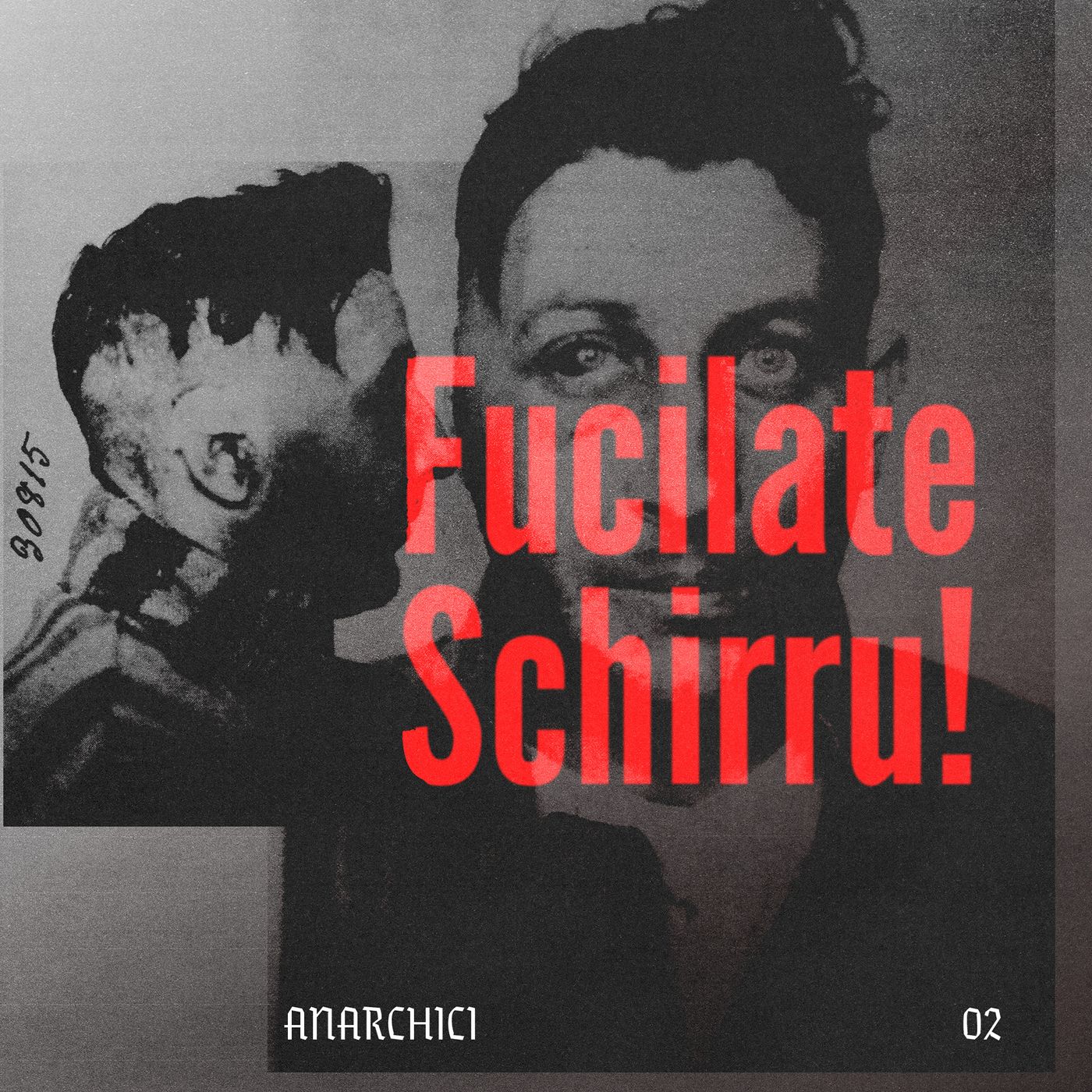 FUCILATE SCHIRRU! La storia dell'uomo che voleva uccidere il Duce [Anarchici, S2 Ep. 1] episode artwork