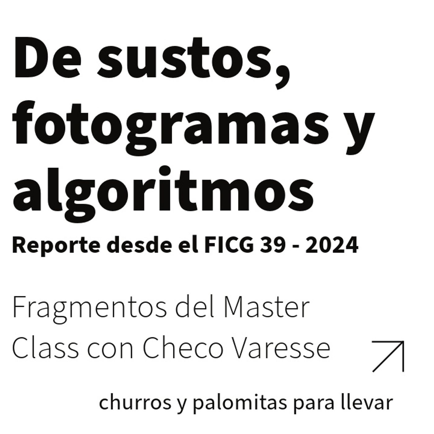 FICG 39.12 - Sustos, fotogramas y algoritmos con Checo Varesse