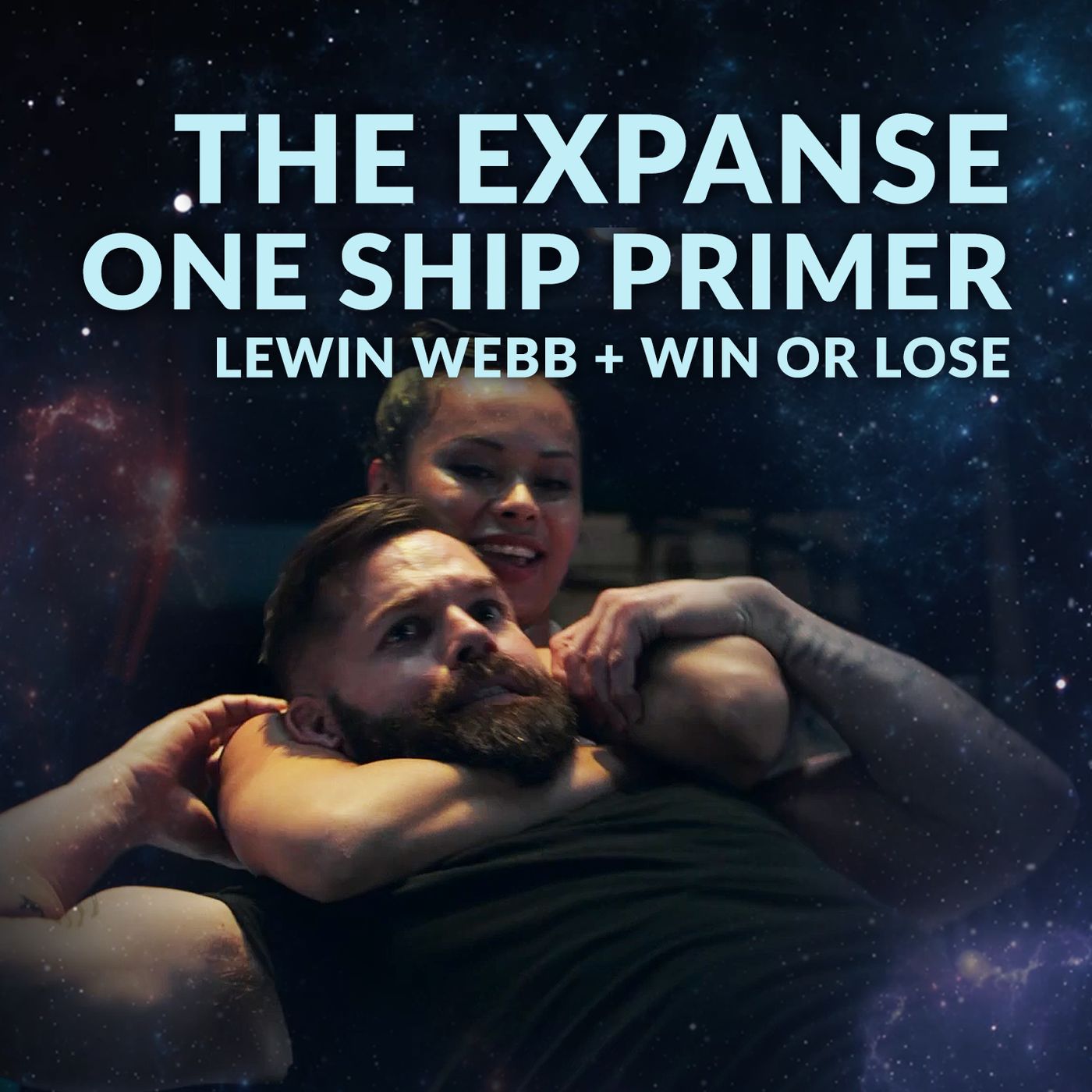 Ep. 108 - Expanse One Ship Primer & Lewin Webb + Win or Lose episode artwork