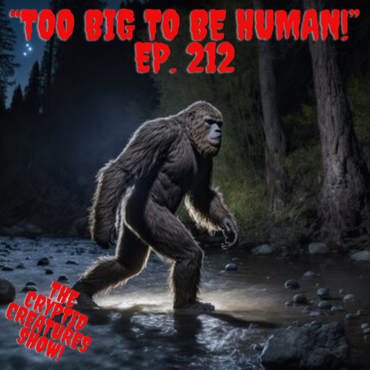 "Too Big to be Human!" Ep. 212