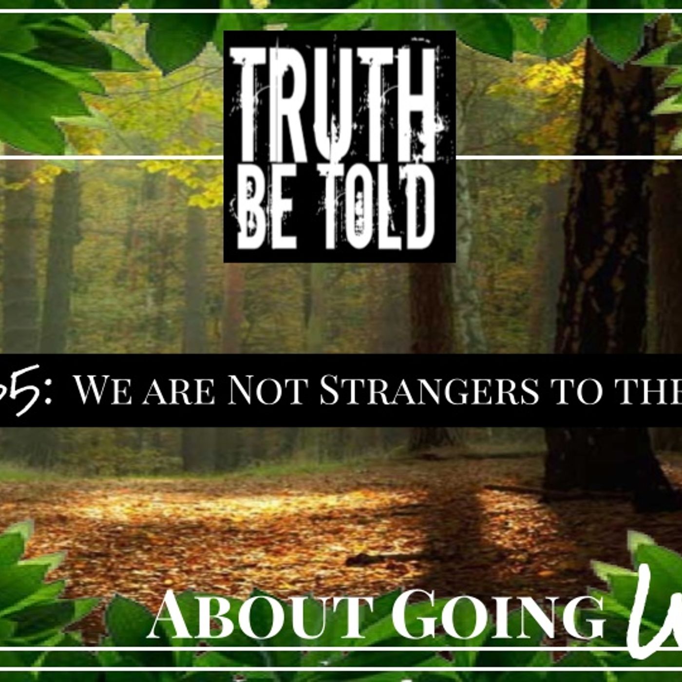 TBT About Going Wild - Ep. 35: "We are Not Strangers to the Wild"