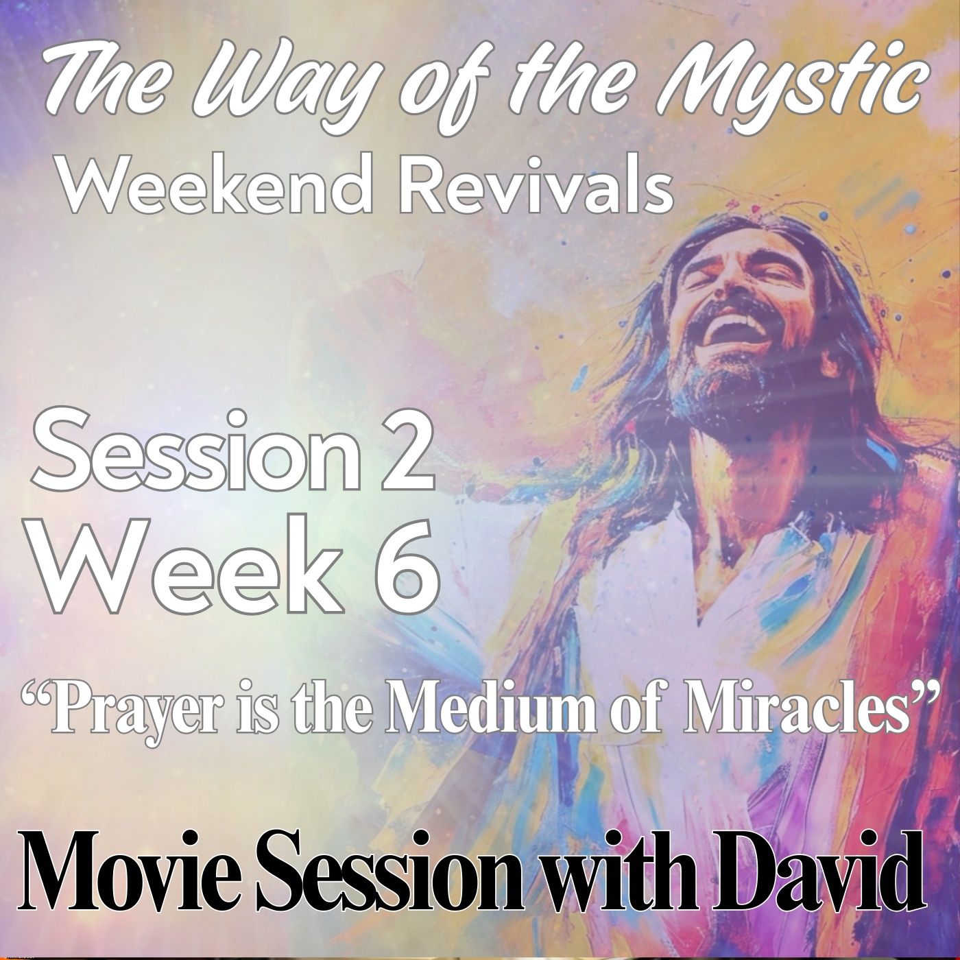 Session 2, Week 6 - The Way of the Mystic - Movie Gathering with David
