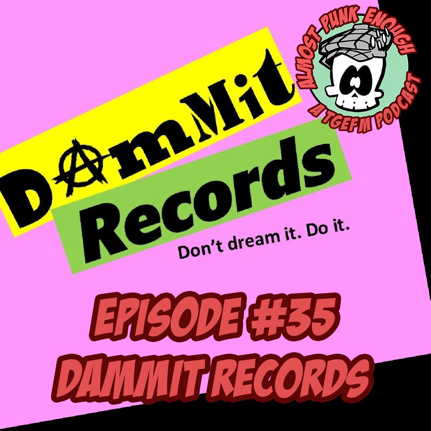 Almost Punk Enough ep. 35 – Dammit Records