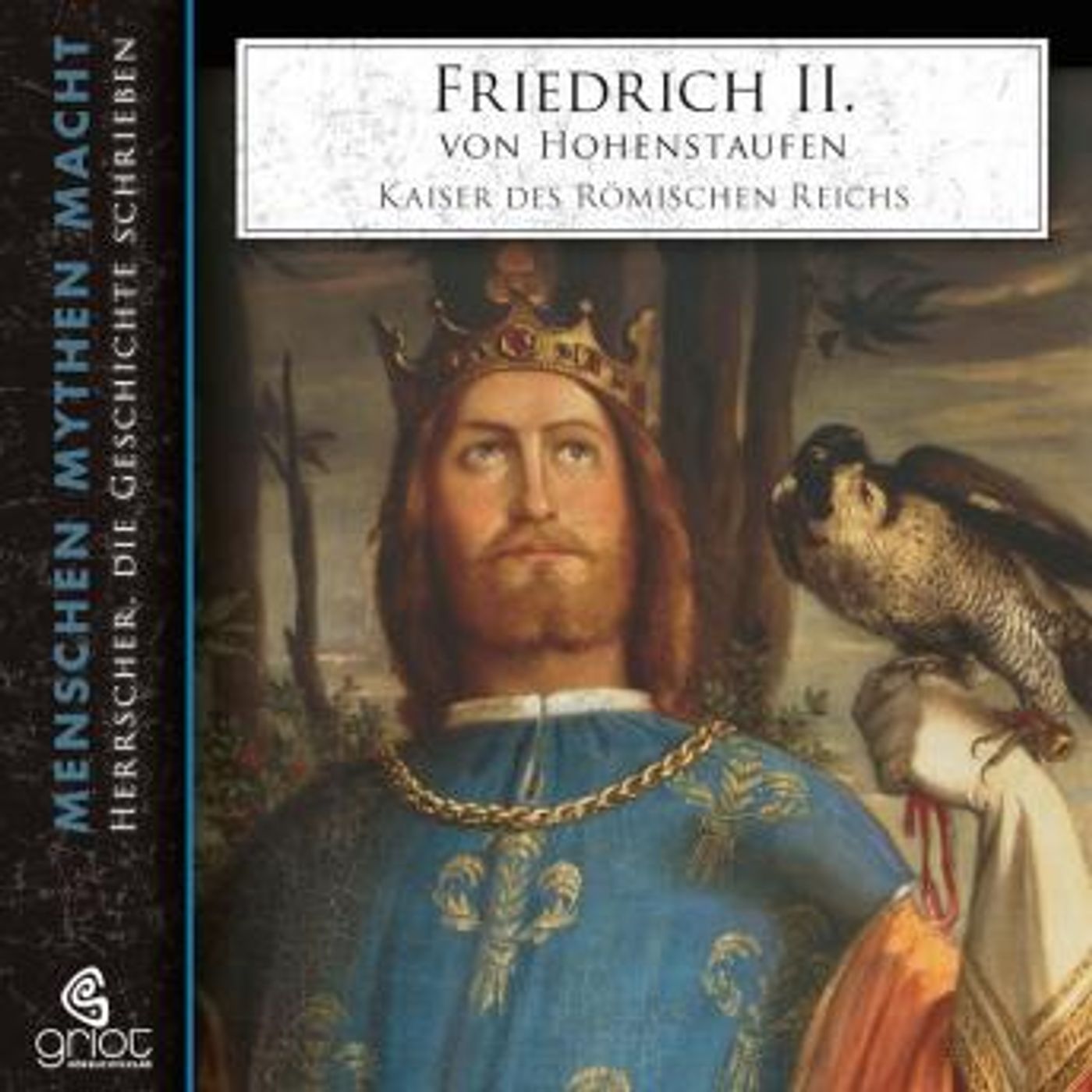 [German] - Friedrich II. von Hohenstaufen: Kaiser des Römischen Reichs by Elke Bader episode artwork