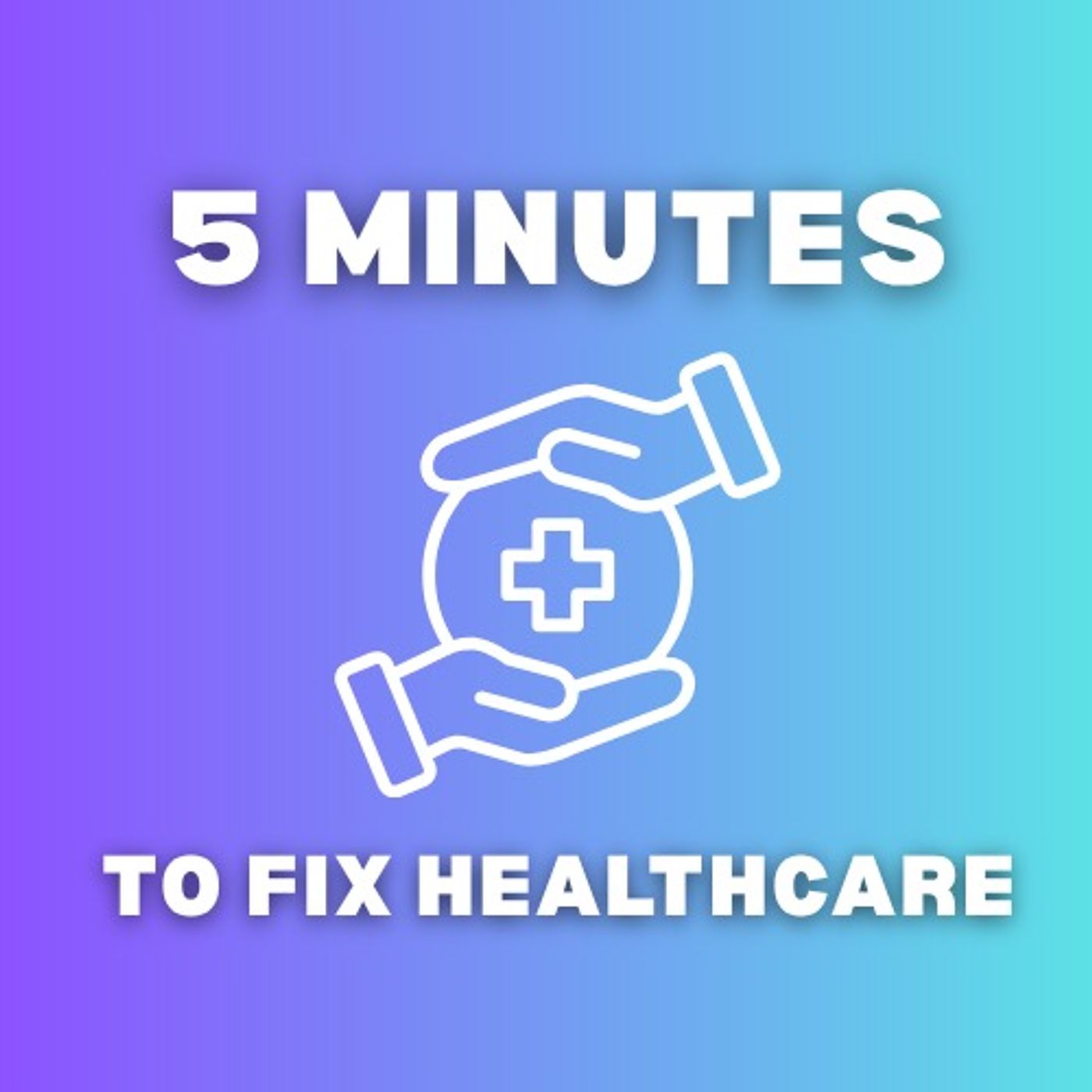 5 Minutes To Fix Healthcare