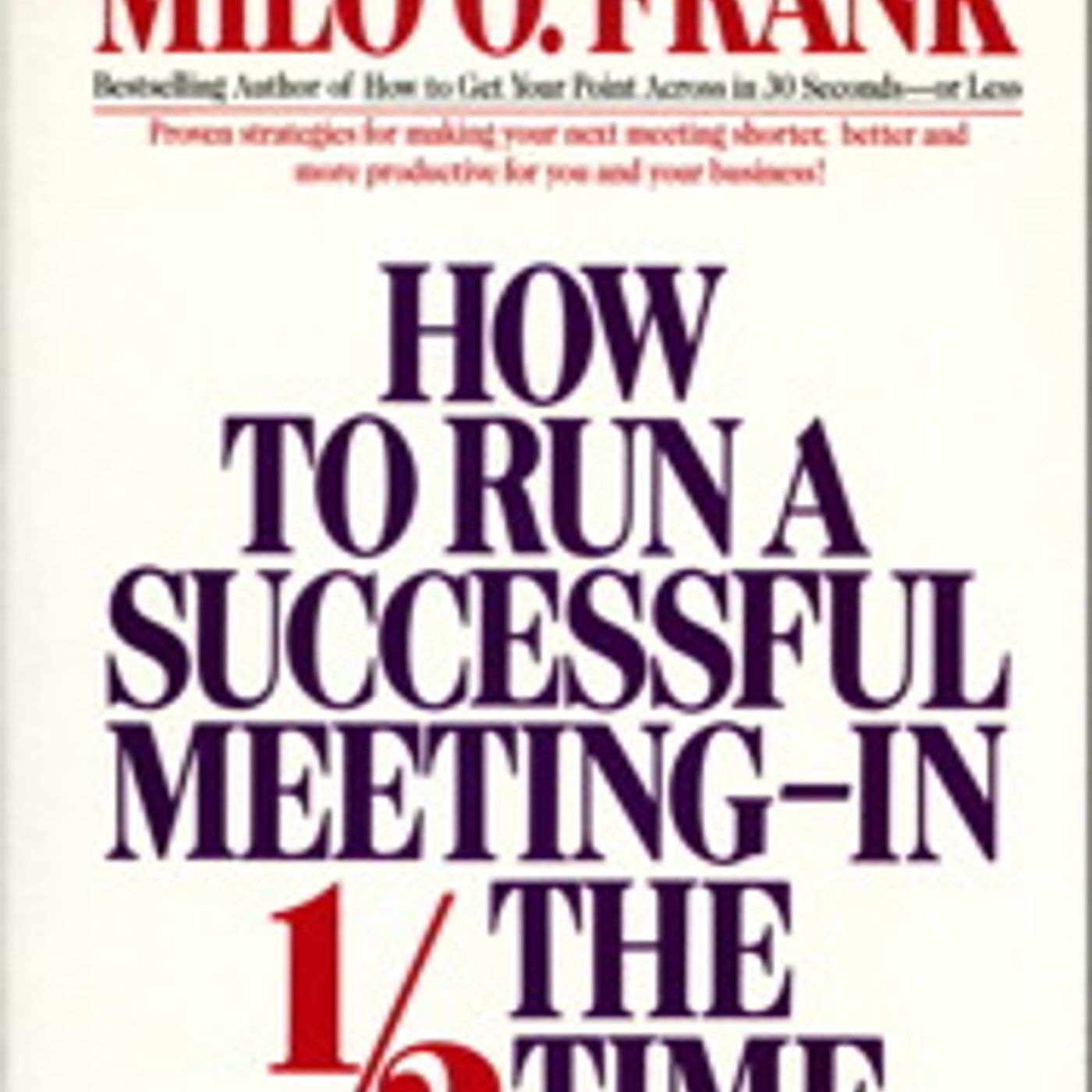 How to Run A Successful Meeting In 1/2 the Time by Milo O. Frank episode artwork