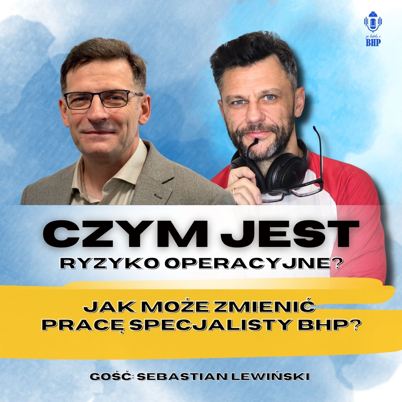 Odcinek 129_Czym jest ryzyko operacyjne i jak moze zmienić pracę specjalisty BHP_gość Sebastian Lewiński episode artwork