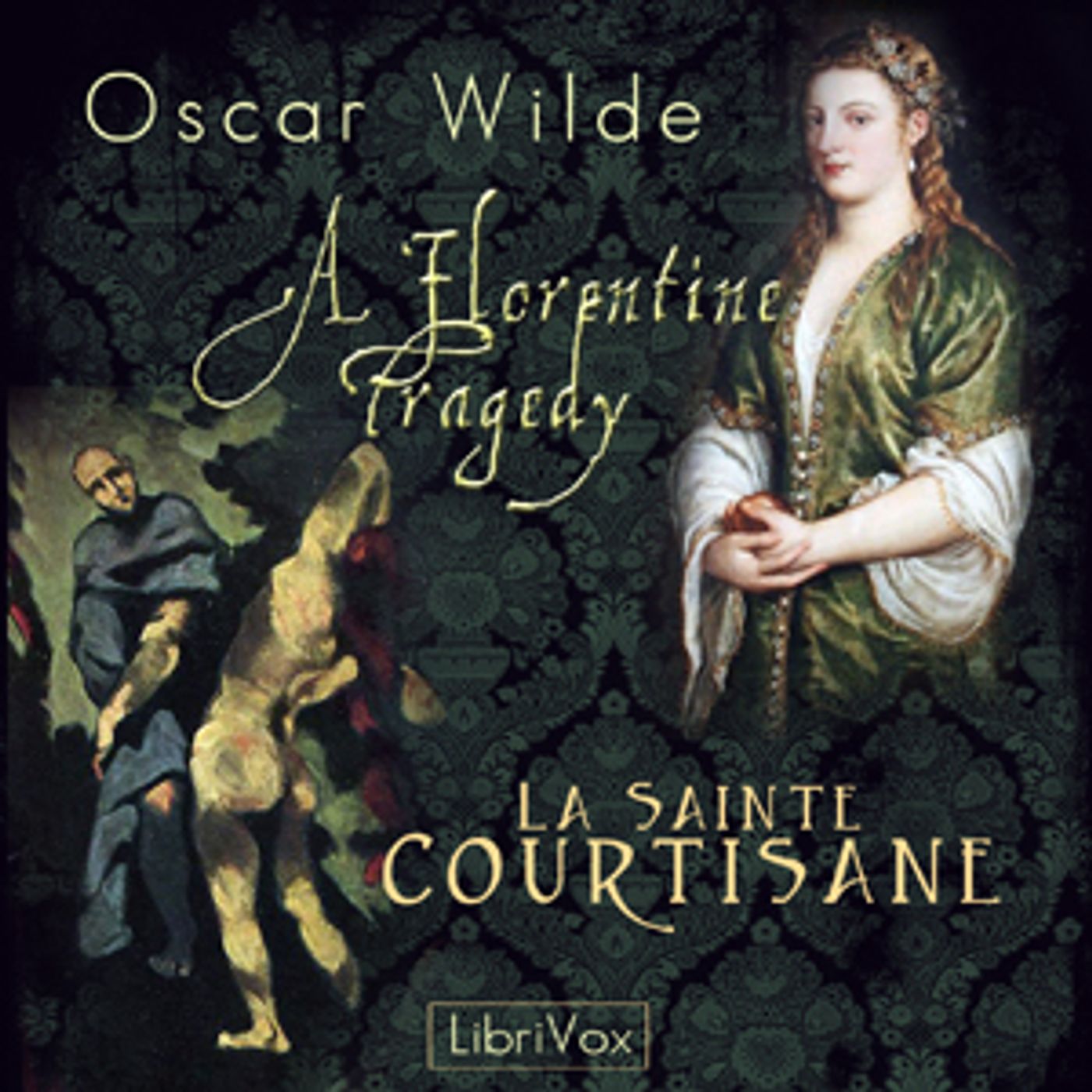 Florentine Tragedy and La Sainte Courtisane, A by Oscar Wilde (1854 - 1900) and Robert Baldwin Ross