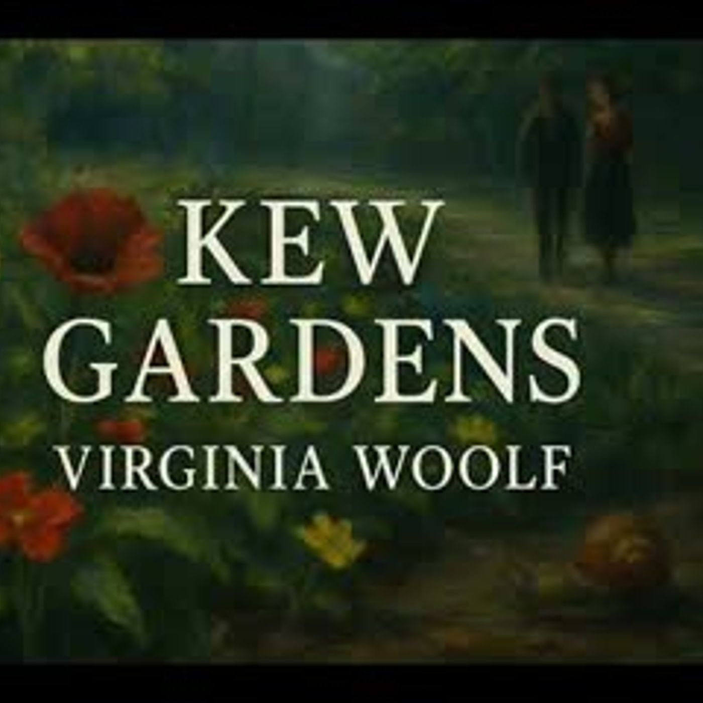 "Kew Gardens" by Virginia Woolf | Modernist Short Story (Full Audiobook) episode artwork