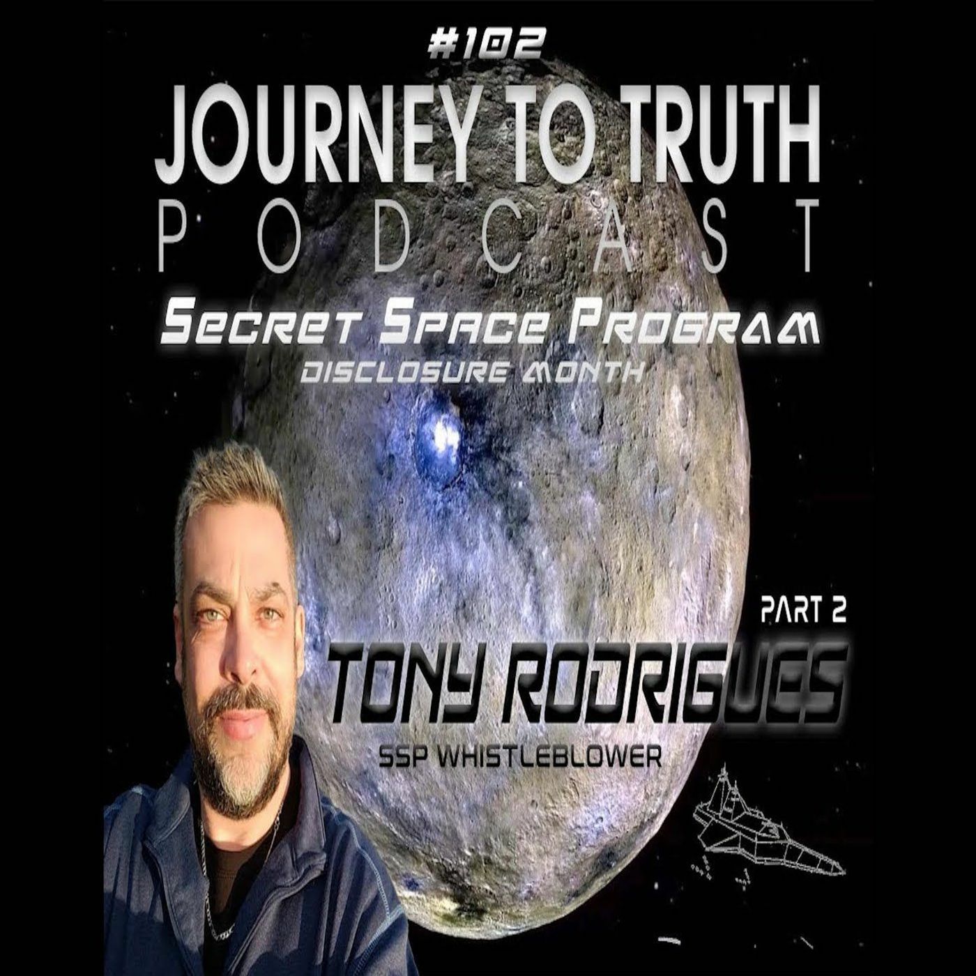 EP 102 - (Part 2) Tony Rodrigues - Life In The Secret Space Program - Testimony